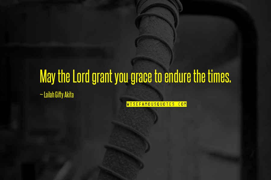 Motivational Moments Quotes By Lailah Gifty Akita: May the Lord grant you grace to endure