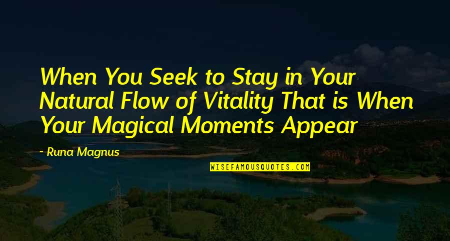 Motivational Moments Quotes By Runa Magnus: When You Seek to Stay in Your Natural