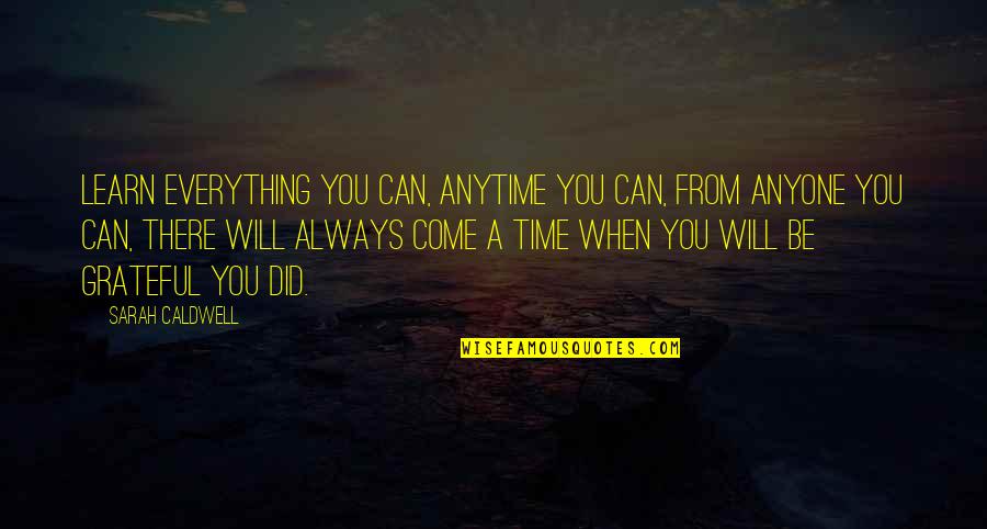 Motivational Opportunity Quotes By Sarah Caldwell: Learn everything you can, anytime you can, from