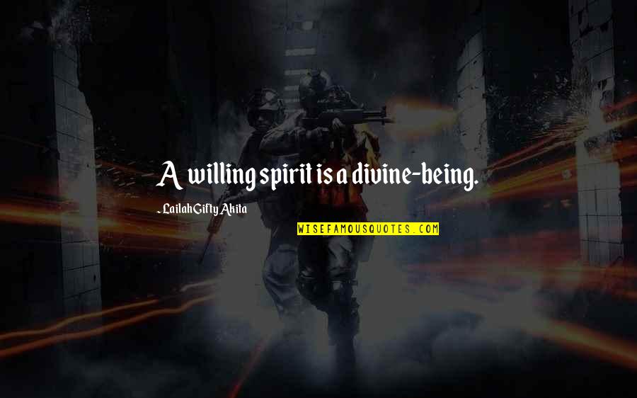 Motivational Quote Quotes By Lailah Gifty Akita: A willing spirit is a divine-being.