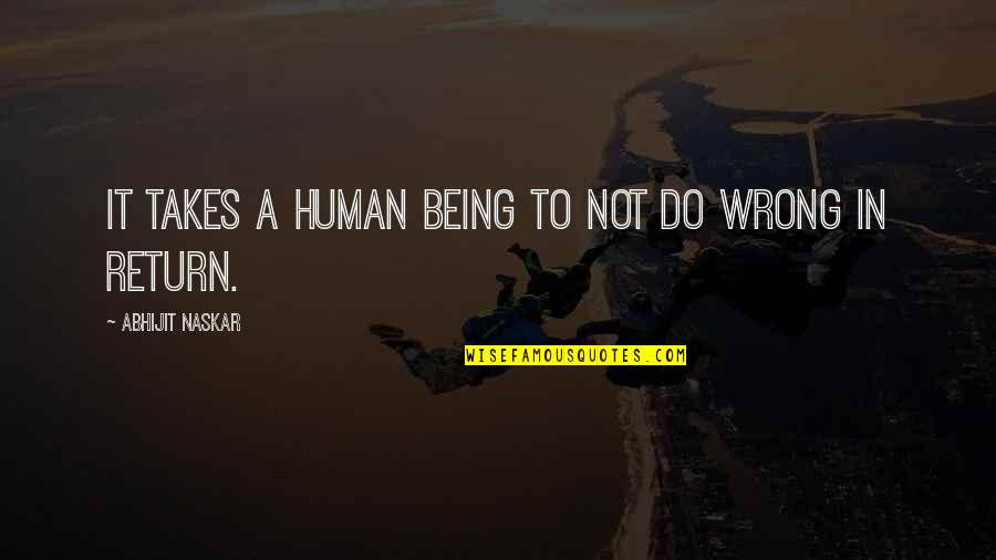 Motivational Service Quotes By Abhijit Naskar: It takes a human being to not do