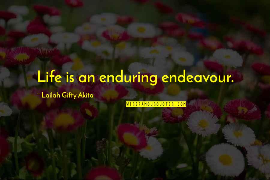 Motivational Success Life Quotes By Lailah Gifty Akita: Life is an enduring endeavour.