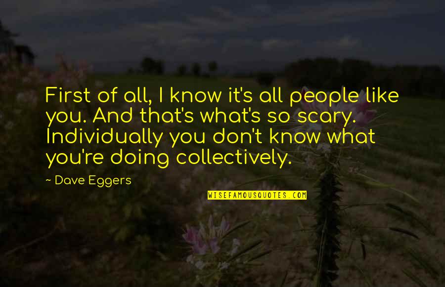 Motocart Quotes By Dave Eggers: First of all, I know it's all people