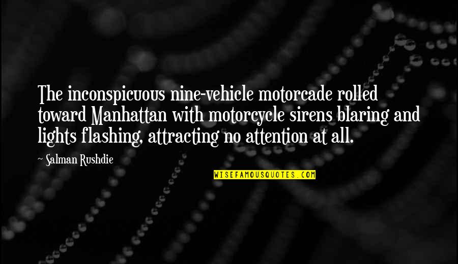 Motorcade Quotes By Salman Rushdie: The inconspicuous nine-vehicle motorcade rolled toward Manhattan with