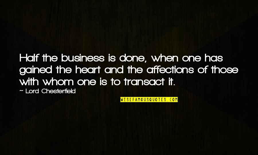 Moturiki Quotes By Lord Chesterfield: Half the business is done, when one has