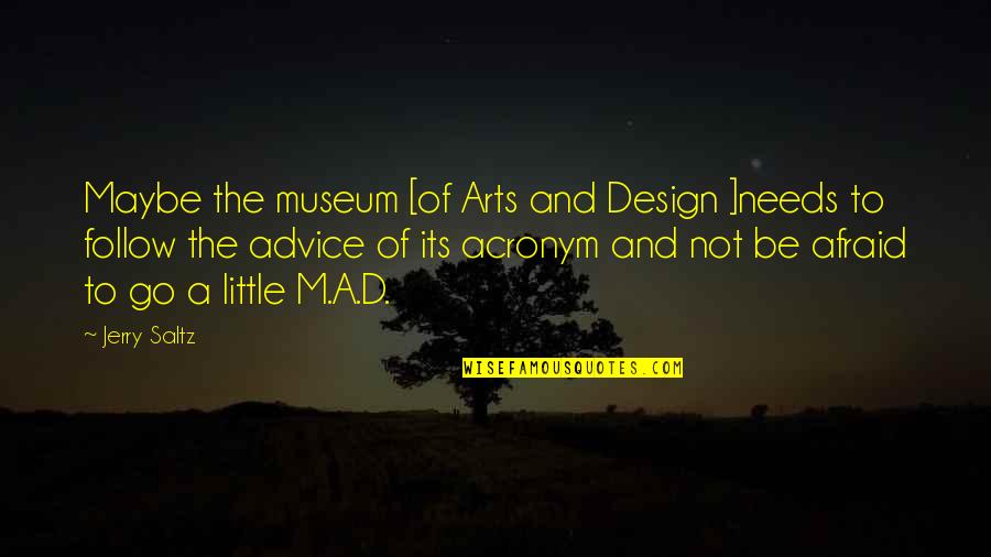 Mouldering British Actor Quotes By Jerry Saltz: Maybe the museum [of Arts and Design ]needs