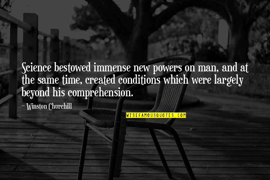 Moulthrop For Sale Quotes By Winston Churchill: Science bestowed immense new powers on man, and