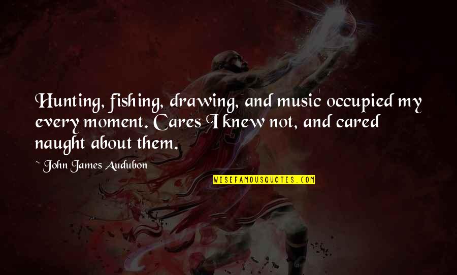 Mouratoglou Wife Quotes By John James Audubon: Hunting, fishing, drawing, and music occupied my every