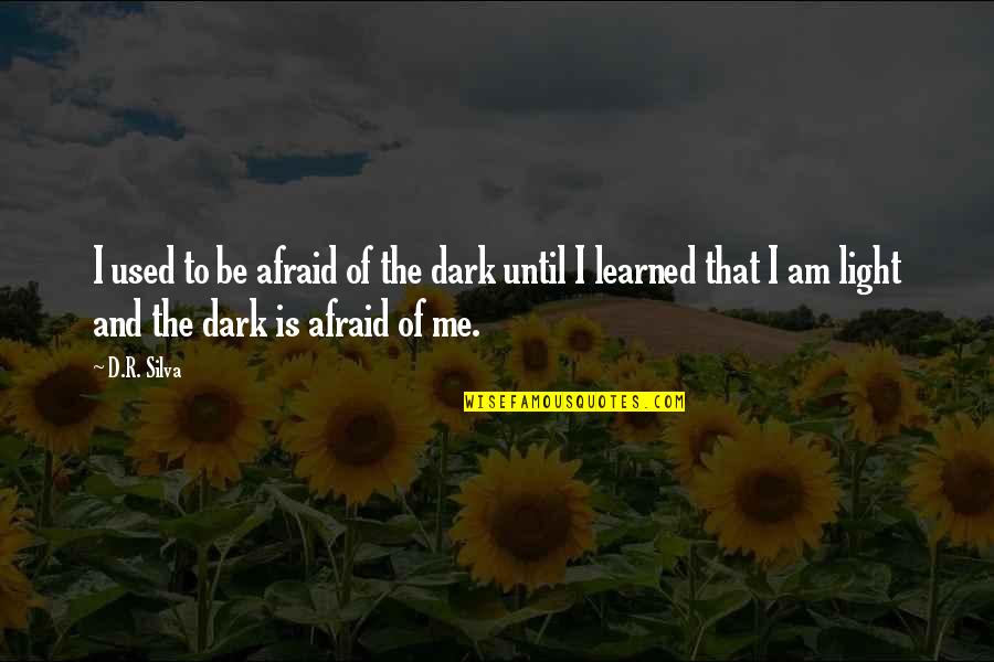 Mourut In French Quotes By D.R. Silva: I used to be afraid of the dark