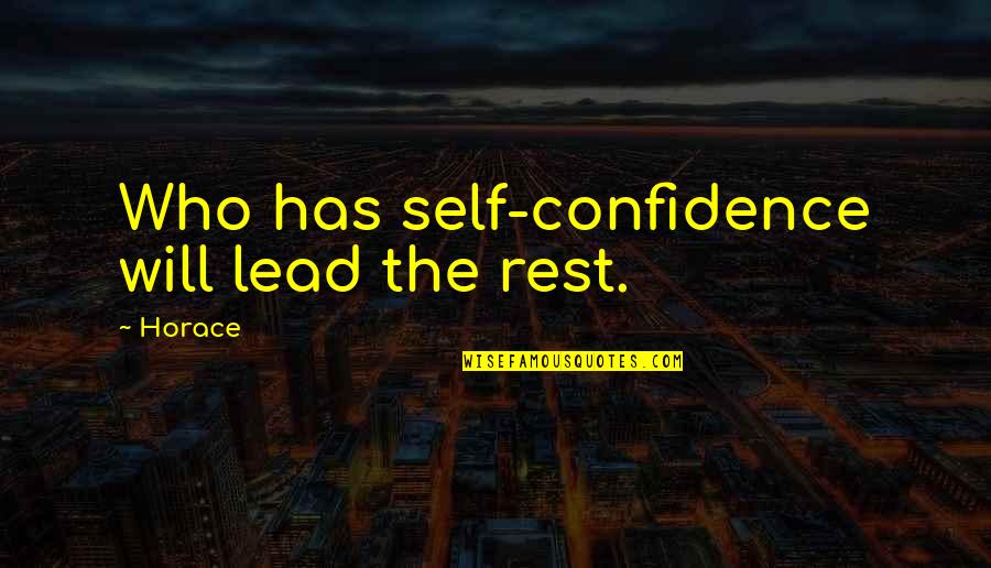 Mourut In French Quotes By Horace: Who has self-confidence will lead the rest.