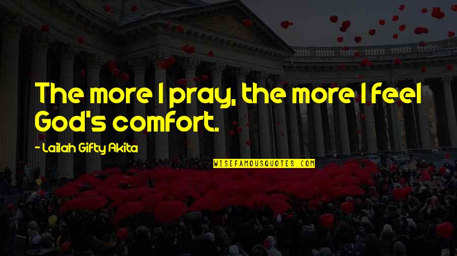 Mouseabuse Quotes By Lailah Gifty Akita: The more I pray, the more I feel