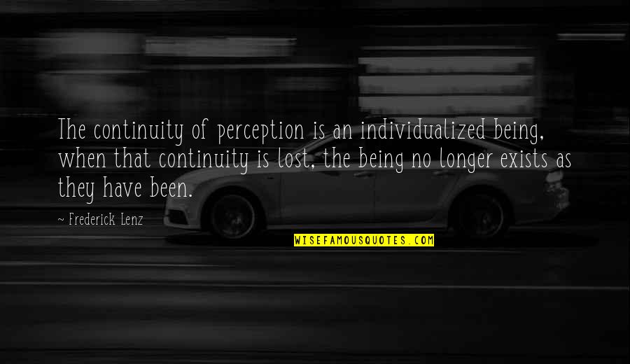 Mouseadapter Quotes By Frederick Lenz: The continuity of perception is an individualized being,