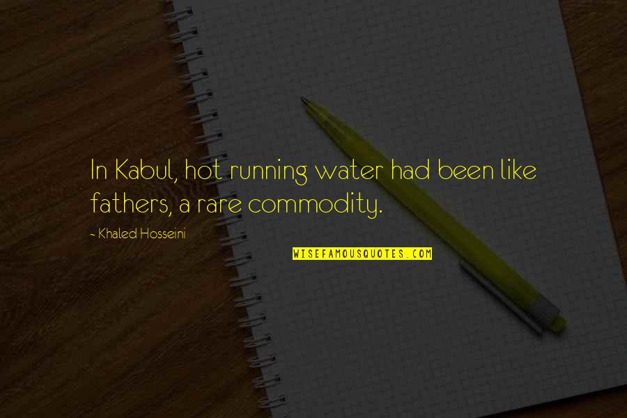 Mousse De Oreo Quotes By Khaled Hosseini: In Kabul, hot running water had been like