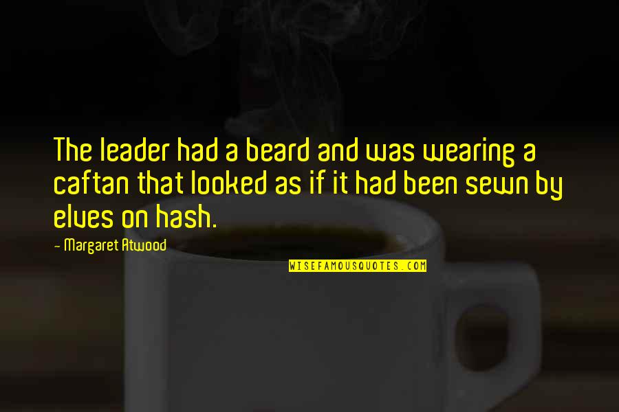 Mousse De Oreo Quotes By Margaret Atwood: The leader had a beard and was wearing