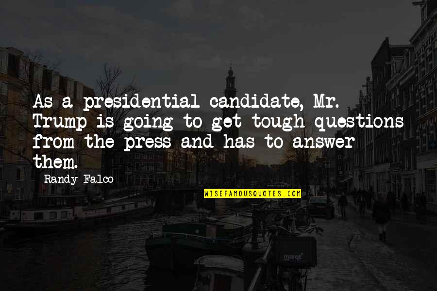 Moussy Beer Quotes By Randy Falco: As a presidential candidate, Mr. Trump is going