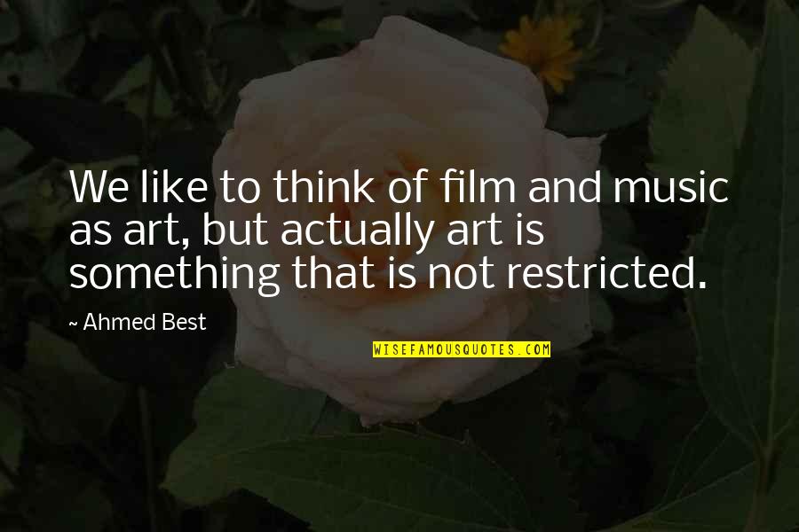 Move On And Forget The Past Quotes By Ahmed Best: We like to think of film and music