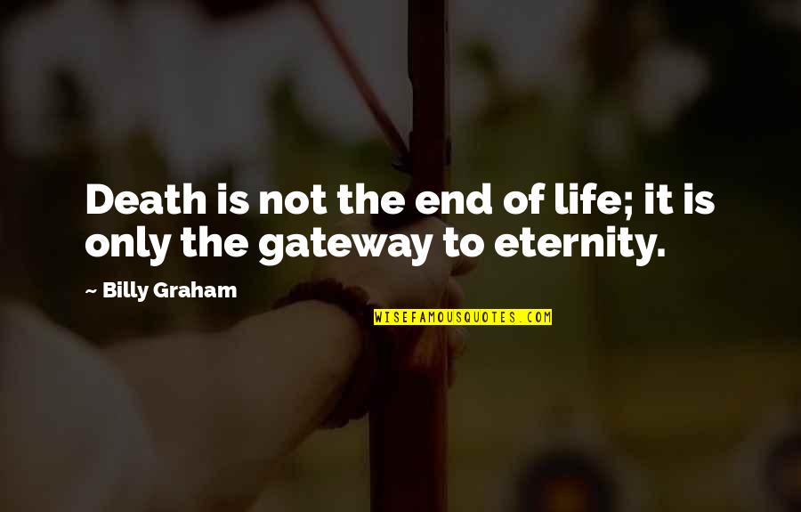 Move On And Forget The Past Quotes By Billy Graham: Death is not the end of life; it