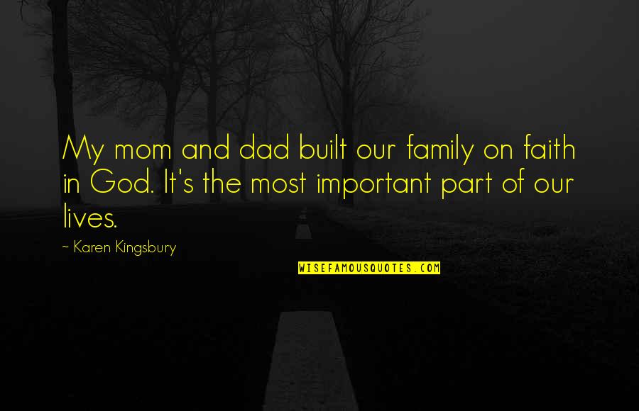 Moveitsecurely Mnscu Quotes By Karen Kingsbury: My mom and dad built our family on