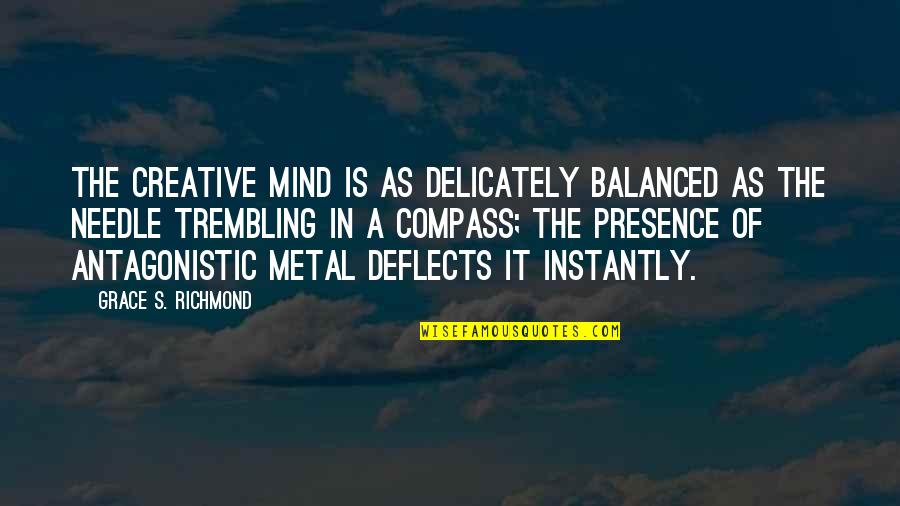 Movilizarnos Quotes By Grace S. Richmond: The creative mind is as delicately balanced as