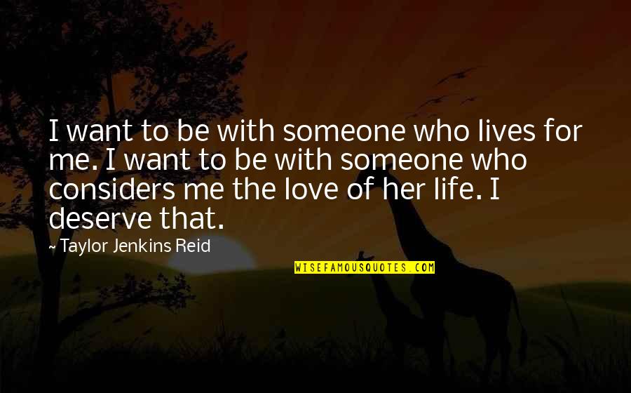 Moving To A New Location Quotes By Taylor Jenkins Reid: I want to be with someone who lives