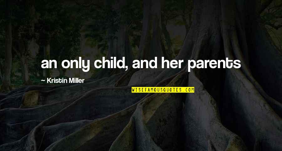 Moxons Opening Quotes By Kristin Miller: an only child, and her parents