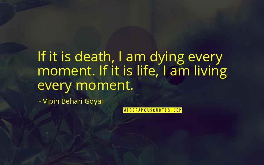 Moynahan Blue Quotes By Vipin Behari Goyal: If it is death, I am dying every