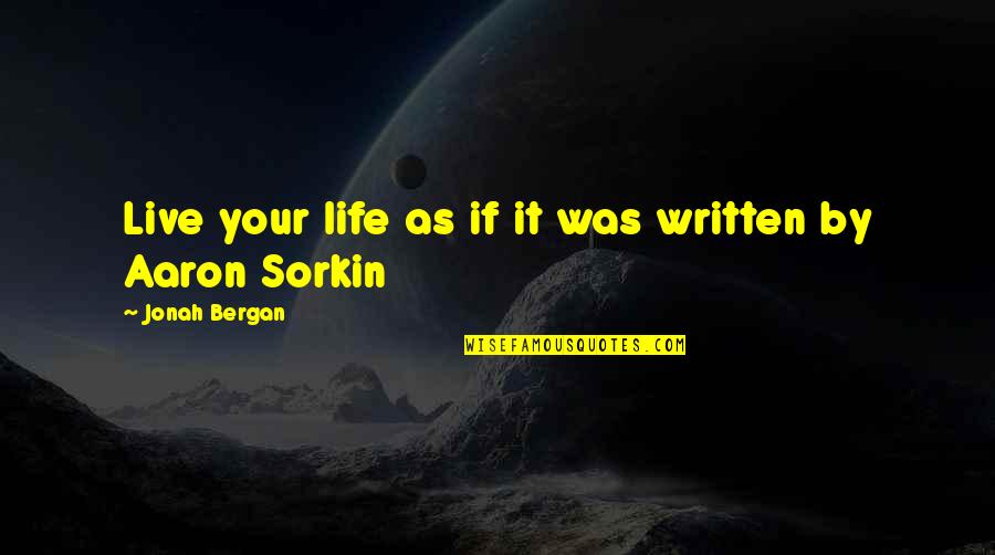 Mprime Quotes By Jonah Bergan: Live your life as if it was written