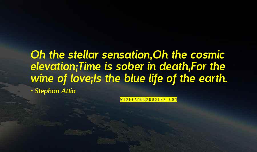 Mr Chow Funny Quotes By Stephan Attia: Oh the stellar sensation,Oh the cosmic elevation;Time is