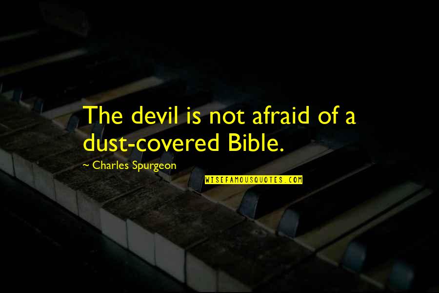 Mr Collins Pride And Prejudice Quotes By Charles Spurgeon: The devil is not afraid of a dust-covered