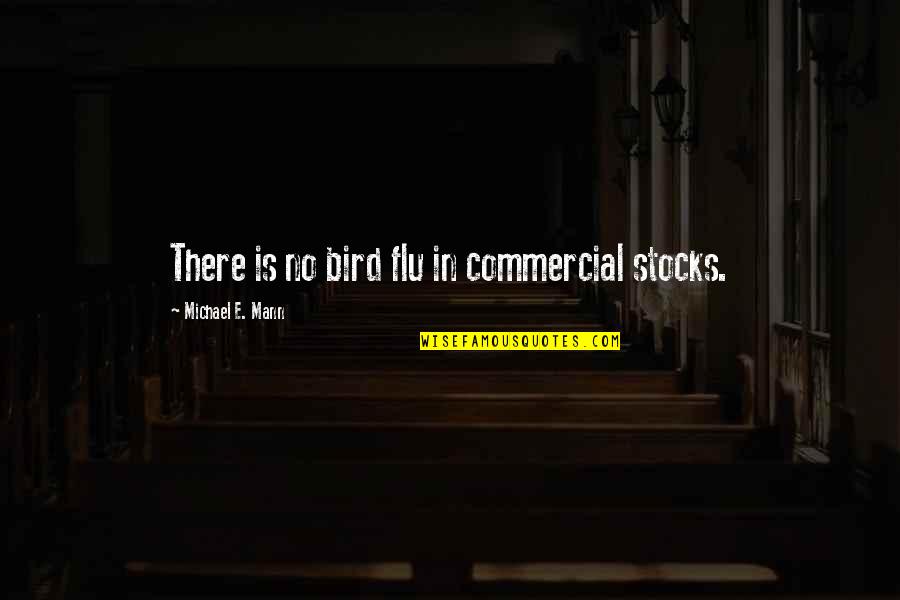 Mr Collins Pride And Prejudice Quotes By Michael E. Mann: There is no bird flu in commercial stocks.