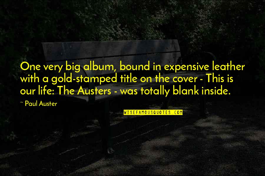 Mr Gold Quotes By Paul Auster: One very big album, bound in expensive leather