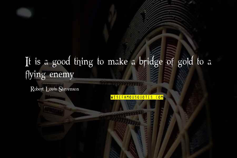 Mr Gold Quotes By Robert Louis Stevenson: It is a good thing to make a