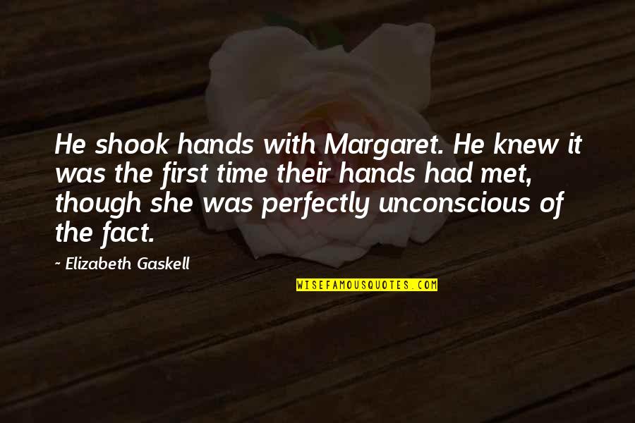 Mr Thornton Quotes By Elizabeth Gaskell: He shook hands with Margaret. He knew it