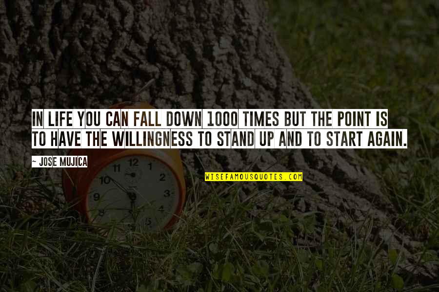 Mrballen Like Button Quotes By Jose Mujica: In life you can fall down 1000 times