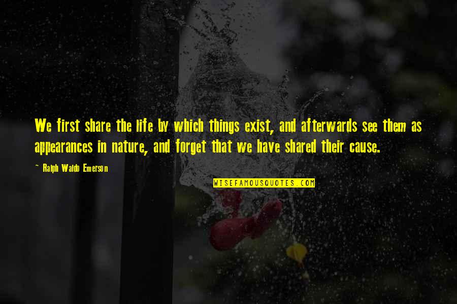 Mrmold Quotes By Ralph Waldo Emerson: We first share the life by which things