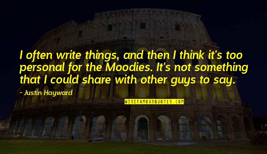 Mrs Hayward Quotes By Justin Hayward: I often write things, and then I think