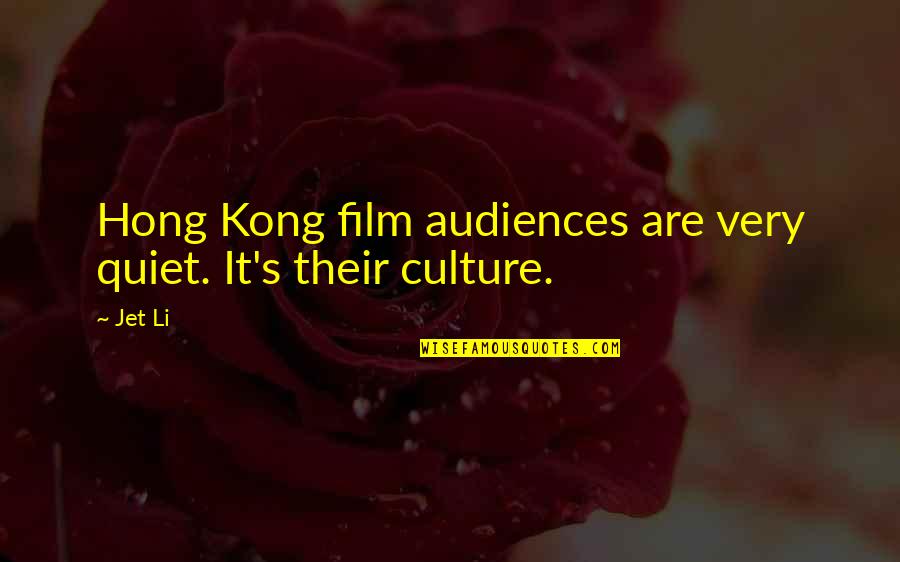 Mrs Hong Quotes By Jet Li: Hong Kong film audiences are very quiet. It's