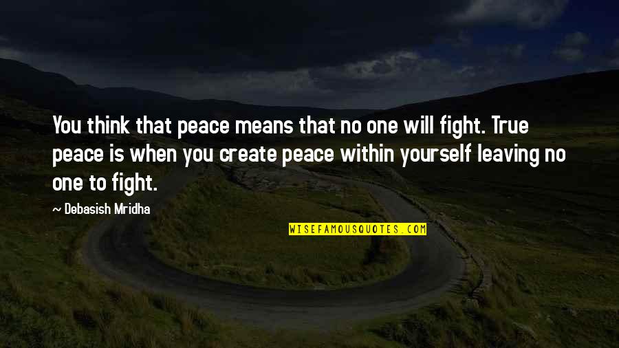 Mrs Madrigal Quotes By Debasish Mridha: You think that peace means that no one