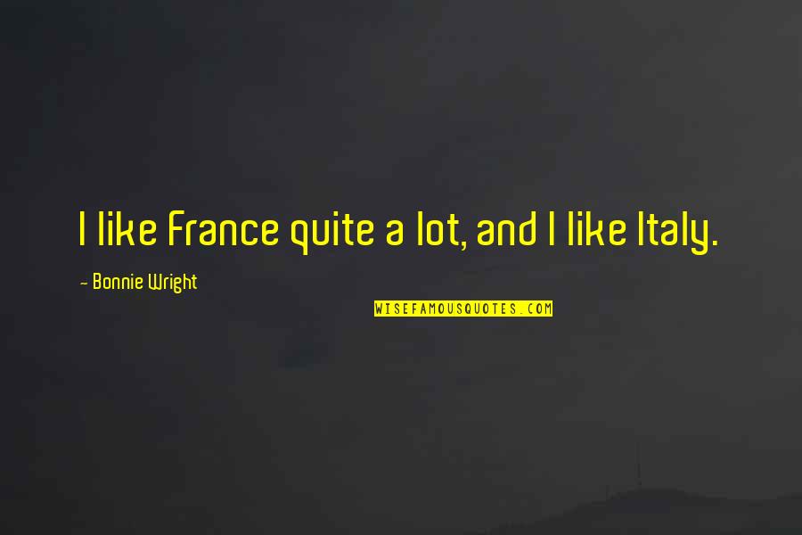 Mrs White Clue Flames Quotes By Bonnie Wright: I like France quite a lot, and I