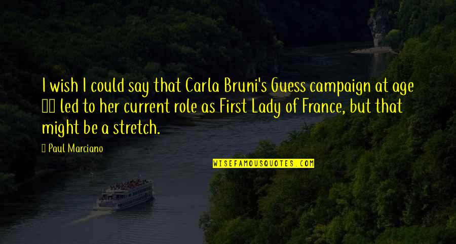 Mrt Love Quotes By Paul Marciano: I wish I could say that Carla Bruni's