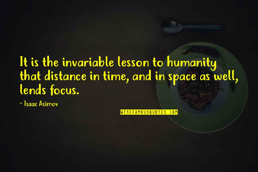 Mt Greene Quotes By Isaac Asimov: It is the invariable lesson to humanity that