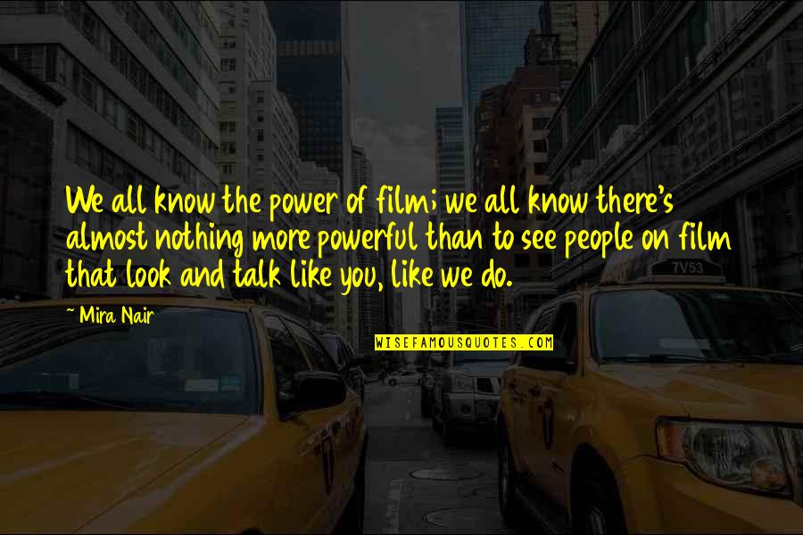 Mtileni Quotes By Mira Nair: We all know the power of film; we