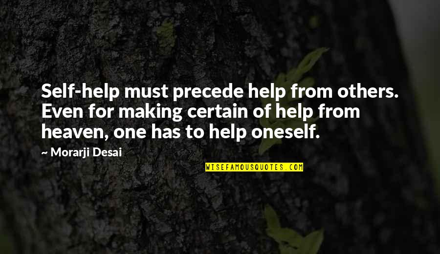 Mu N N I V I Em Quotes By Morarji Desai: Self-help must precede help from others. Even for