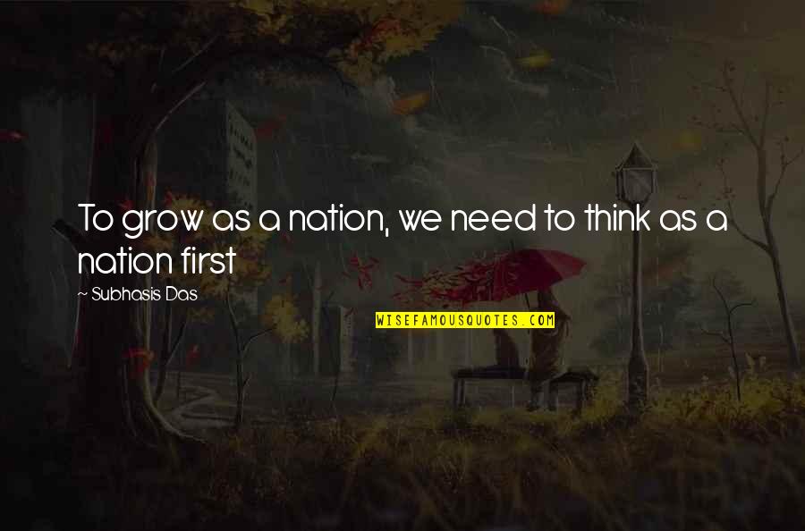 Muamelesi Quotes By Subhasis Das: To grow as a nation, we need to
