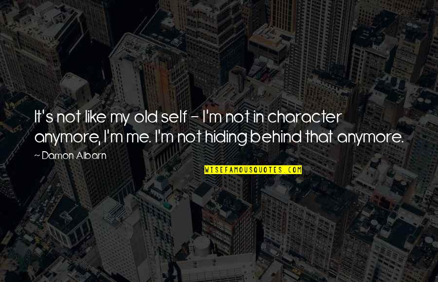 Mucamp Quotes By Damon Albarn: It's not like my old self - I'm