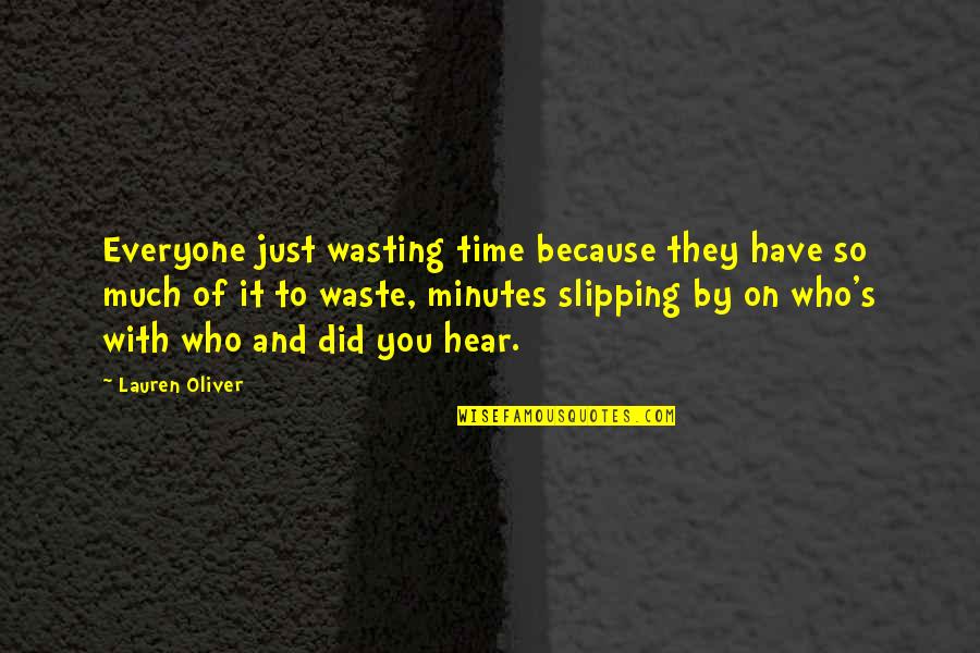 Much Appreciation Quotes By Lauren Oliver: Everyone just wasting time because they have so