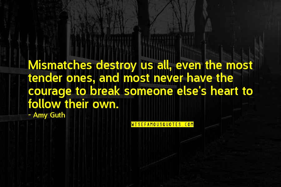 Mucosal Immunity Quotes By Amy Guth: Mismatches destroy us all, even the most tender