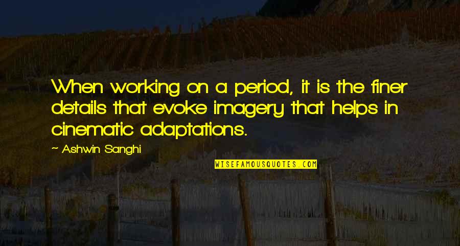 Mud Digger Quotes By Ashwin Sanghi: When working on a period, it is the