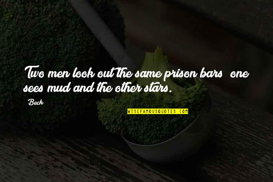 Mud Out Quotes By Beck: Two men look out the same prison bars;