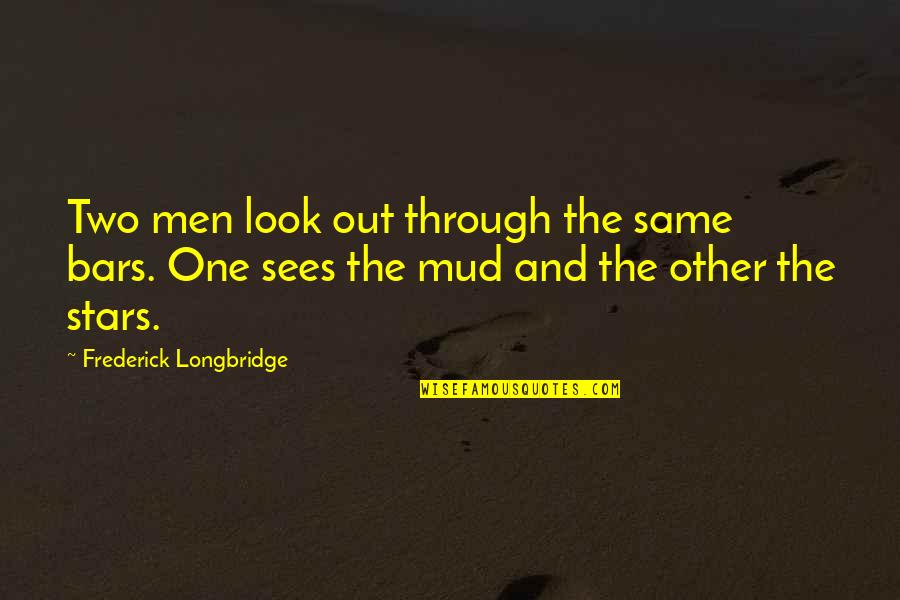 Mud Out Quotes By Frederick Longbridge: Two men look out through the same bars.